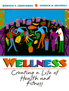 Wellness: Creating a Life of Health and Fitness - Greenberg, Jerrold S, Dr., and Myers-Oakes, Barbee, and Dintiman, George B