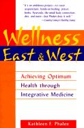 Wellness East and West: Achieving Optimum Health Through Integrative Medicine