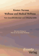 Wellness Und Medical Wellness: Vom Gesundheitskonzept Zum Lifestyleprodukt