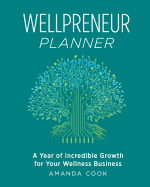 Wellpreneur Planner: A Year of Incredible Growth for Your Wellness Business