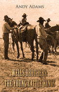 Wells Brothers: The Young Cattle Kings