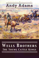 Wells Brothers: The Young Cattle Kings