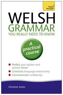 Welsh Grammar You Really Need to Know: Teach Yourself - Jones, Christine