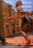 Welsh Painters Talking - Curtis, Tony, and Alston, David (Foreword by)