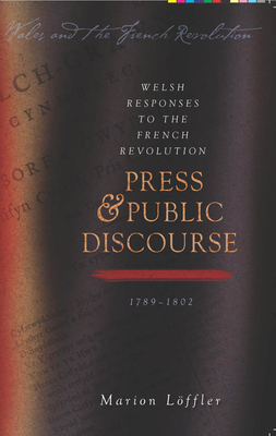 Welsh Responses to the French Revolution: Press and Public Discourse, 1789-1802 - Lffler, Marion