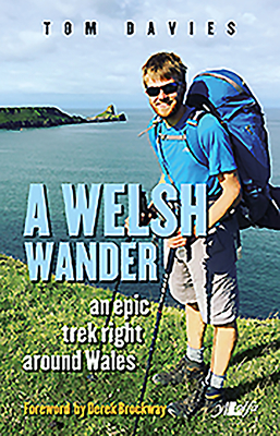 Welsh Wander, A - An Epic Trek Right Around Wales: An Epic Trek Right Around Wales - Davies, Tom