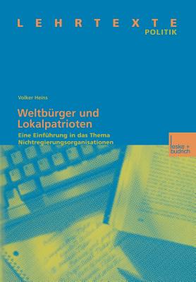 Weltburger Und Lokalpatrioten: Eine Einfuhrung in Das Thema Nichtregierungsorganisationen - Heins, Volker