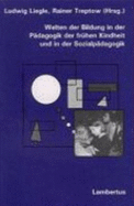 Welten Der Bildung in Der P?dagogik Der Fr?hen Kindheit Und in Der Sozialp?dagogik Von Ludwig Liegle Und Rainer Treptow