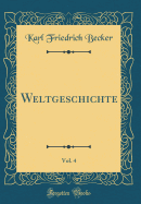 Weltgeschichte, Vol. 4 (Classic Reprint)