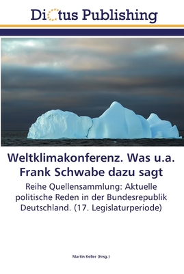 Weltklimakonferenz. Was u.a. Frank Schwabe dazu sagt - Keller, Martin (Editor)