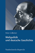 Weltpolitik Und Deutsche Geschichte: Gesammelte Studien