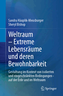 Weltraum - Extreme Lebensrume Und Deren Bewohnbarkeit: Gestaltung Im Kontext Von Isolierten Und Eingeschrnkten Bedingungen - Auf Der Erde Und Im Weltraum