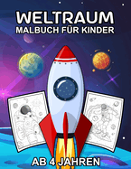 Weltraum Malbuch fr Kinder Ab 4 Jahren: Tolle Weltall Ausmalbuch mit galaktischen Motiven als Planeten, Raketen, Astronauten und Raumschiffe zum Ausmalen