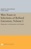 Wen Xuan or Selections of Refined Literature, Volume I: Rhapsodies on Metropolises and Capitals