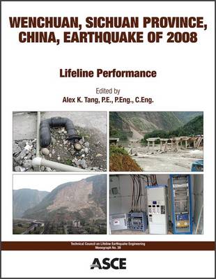 Wenchuan, Sichuan Province, China Earthquake of 2008: Lifeline Performance - Tang, Alex K. (Editor)