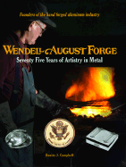 Wendell August Forge: Seventy Five Years of Artistry in Metal