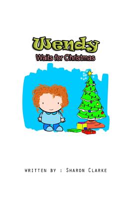 Wendy Waits for Christmas - Clarke, Sharon