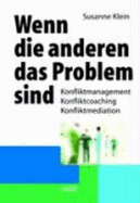 Wenn Die Anderen Das Problem Sind: Konfliktmanagement, Konfliktcoaching, Konfliktmediation