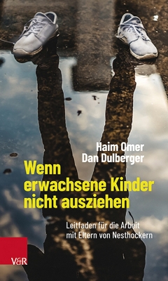 Wenn erwachsene Kinder nicht ausziehen: Leitfaden fur die Arbeit mit Eltern von Nesthockern - Omer, Haim, and Dulberger, Dan