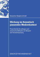 Werbung Im Thematisch Passenden Medienkontext: Theoretische Grundlagen Und Empirische Befunde Am Beispiel Von Fernsehwerbung
