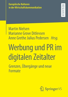 Werbung Und PR Im Digitalen Zeitalter: Grenzen, ?berg?nge Und Neue Formate - Nielsen, Martin (Editor), and Grove Ditlevsen, Marianne (Editor), and Julius Pedersen, Anne Grethe (Editor)