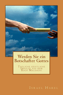 Werden Sie Ein Botschafter Gottes: T?gliche Geistliche Impulse Aus Dem Buch Maleachi