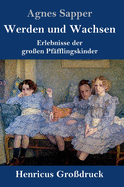 Werden und Wachsen (Gro?druck): Erlebnisse der gro?en Pf?fflingskinder