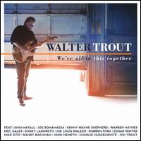 We're All in This Together - Walter Trout