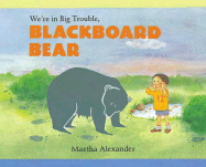 We're in Big Trouble, Blackboard Bear