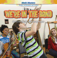 We're in the Band: Develop Understanding of Fractions and Numbers