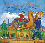 We're Riding on a Caravan: An Adventure on the Silk Road - Krebs, Laurie