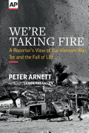 We're Taking Fire: A Reporter's View of the Vietnam War, Tet, and the Fall of LBJ