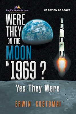 Were They on the Moon in 1969 ?: Yes They Were - Kostomai, Erwin