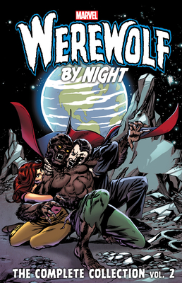 Werewolf by Night: The Complete Collection Vol. 2 - Friedrich, Mike, and Moench, Doug, and Isabella, Tony