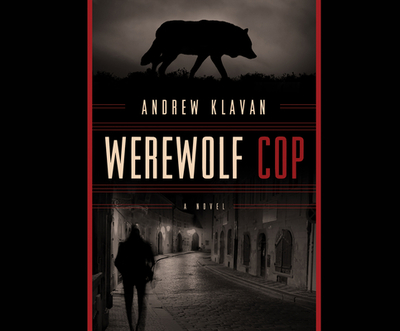 Werewolf Cop - Klavan, Andrew (Narrator)