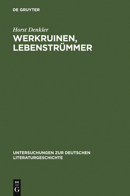 Werkruinen, Lebenstrmmer: Literarische Spuren Der 'Verlorenen Generation' Des Dritten Reiches. - Denkler, Horst