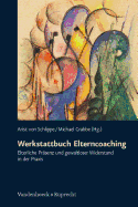 Werkstattbuch Elterncoaching: Elterliche Pr?senz und gewaltloser Widerstand in der Praxis