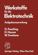 Werkstoffe Fur Die Elektrotechnik: Aufgabensammlung - Fasching, Gerhard, and Hauser, Hans, and Smetana, Walter