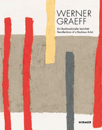 Werner Graeff: Ein Bauhauskunstler berichtet / Recollections of a Bauhaus Artist