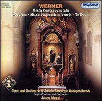 Werner: Missa Contrapunctata: Requiem; Missa Festivalis et brevis; Te Deum - Janos Mezei (organ); Choir of Schola Cantorum Budapestiensis (choir, chorus); Orchestra of Schola Cantorum Budapestiensis