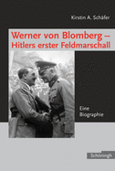 Werner Von Blomberg - Hitlers Erster Feldmarschall: Eine Biographie