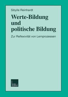 Werte-Bildung Und Politische Bildung: Zur Reflexivitat Von Lernprozessen - Reinhardt, Sibylle