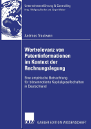 Wertrelevanz Von Patentinformationen Im Kontext Der Rechnungslegung: Eine Empirische Betrachtung F?r Brsennotierte Kapitalgesellschaften in Deutschland