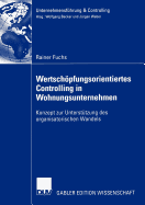 Wertschopfungsorientiertes Controlling in Wohnungsunternehmen: Konzept Zur Unterstutzung Des Organisatorischen Wandels