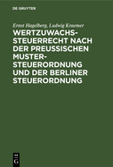 Wertzuwachssteuerrecht Nach Der Preu?ischen Mustersteuerordnung Und Der Berliner Steuerordnung: Kommentar