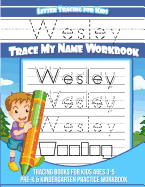 Wesley Letter Tracing for Kids Trace My Name Workbook: Tracing Books for Kids Ages 3 - 5 Pre-K & Kindergarten Practice Workbook