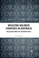 Wesleyan-Holiness Churches in Australia: Hallelujah under the Southern Cross