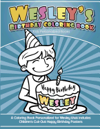 Wesley's Birthday Coloring Book Kids Personalized Books: A Coloring Book Personalized for Wesley That Includes Children's Cut Out Happy Birthday Posters