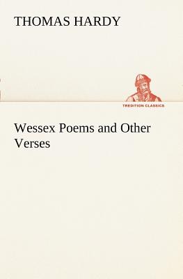 Wessex Poems and Other Verses - Hardy, Thomas