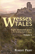 Wessex Tales: Eight Thousand Years in the Life of an English Village - Volume 2 of 2